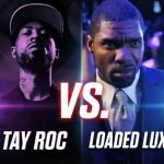 Tay Roc Vs Loaded Lux